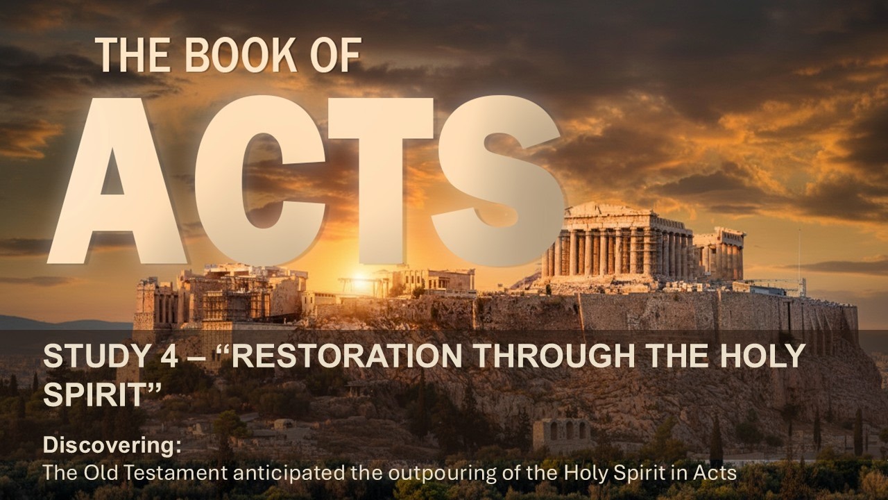 THE BOOK OF ACTS - STUDY 4 - RESTORATION THROUGH THE HOLY SPIRIT BY ABRI BRANCKEN