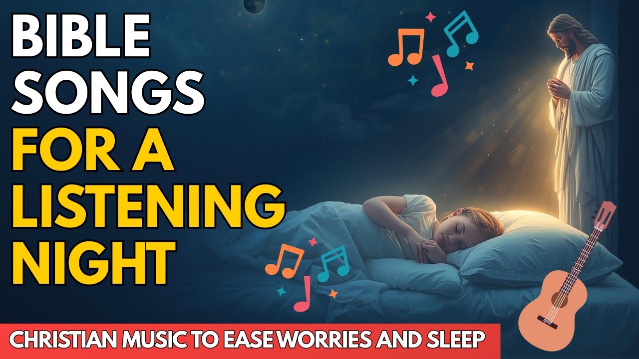 🎵 Bible Songs for a Listening Night | Christian Music to Ease Worries and Sleep