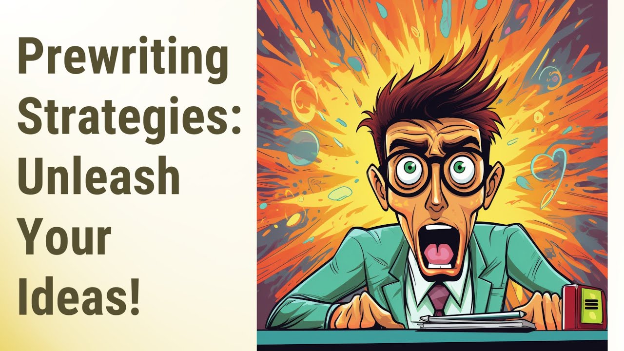 Mastering Prewriting Strategies: Unleash Your Ideas!