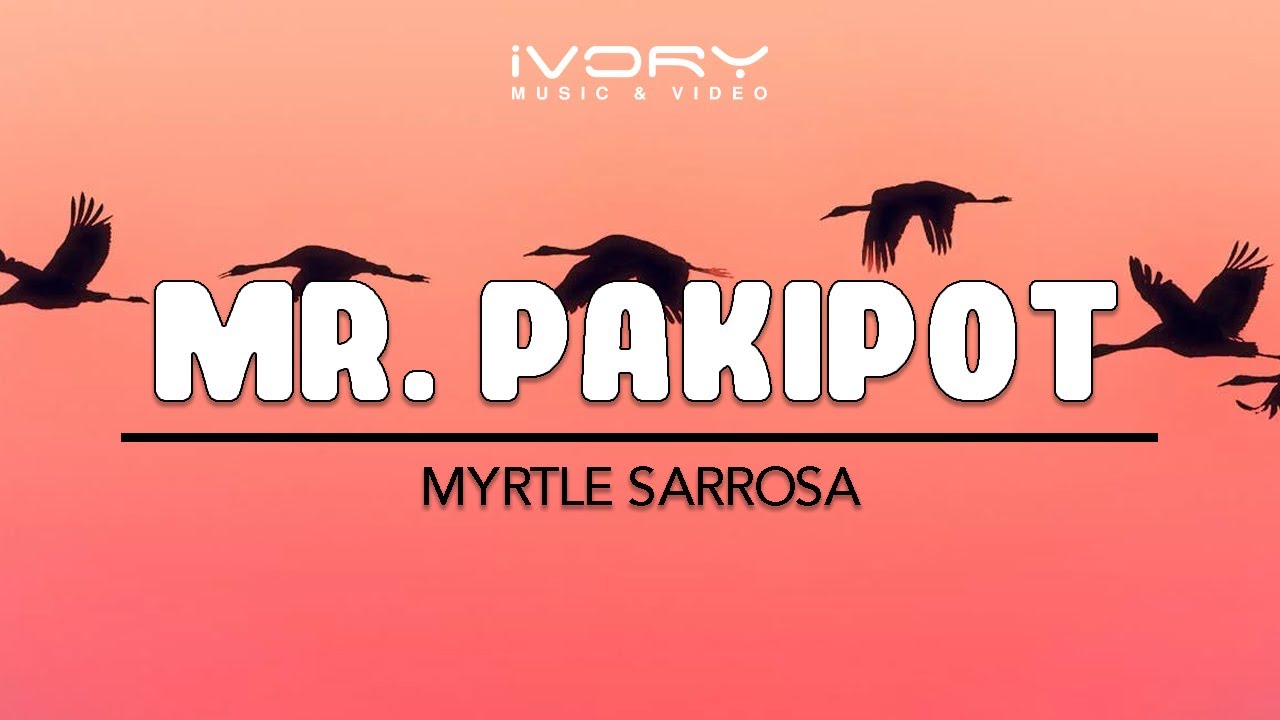 Myrtle Sarrosa - Mr. Pakipot (Official Lyric Video)