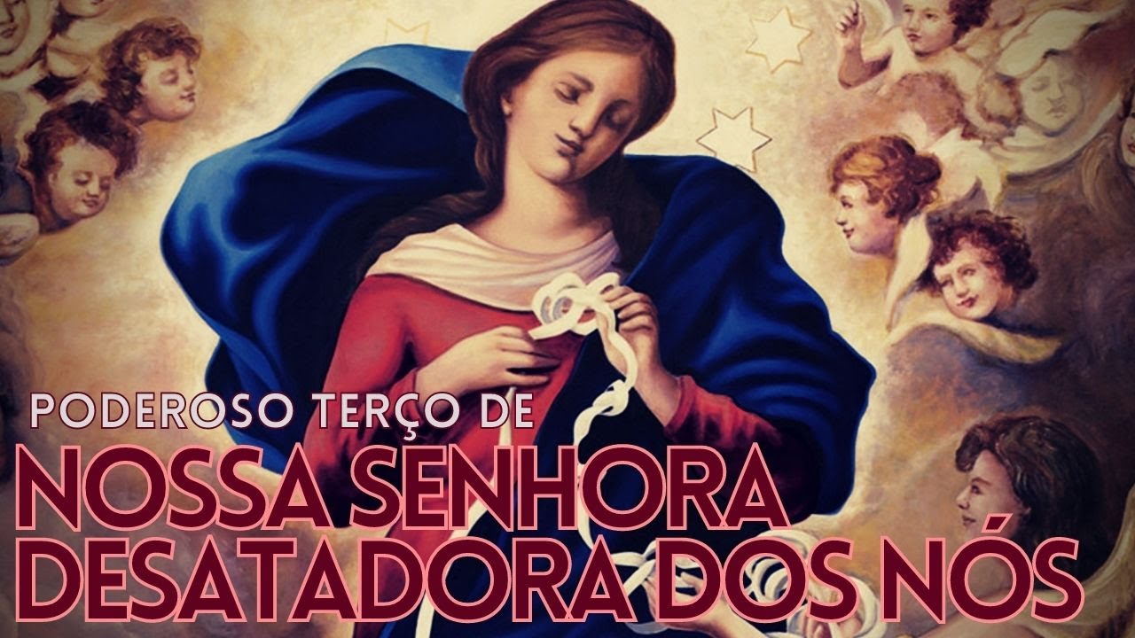 Poderoso Ter&ccedil;o a Nossa Senhora Desatadora dos N&oacute;s