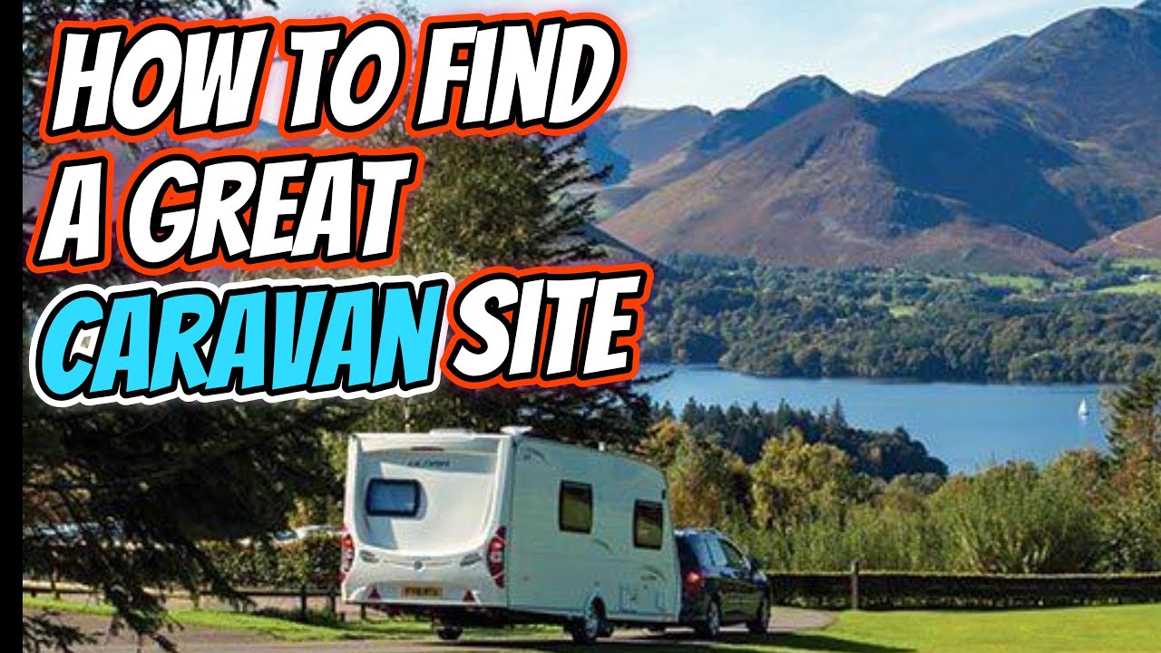 Five Tips to Help You Choose Your Perfect Caravan Site