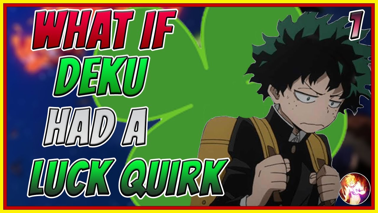 What If Deku Had A Luck Quirk| Part 1| My Hero Academia What If