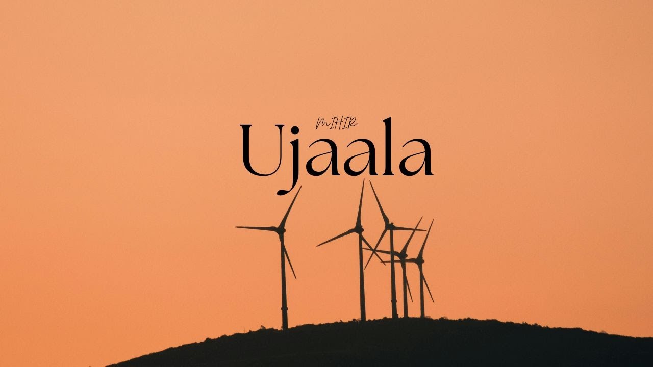 MIHIR - Ujaala ( Official Lyrics video )