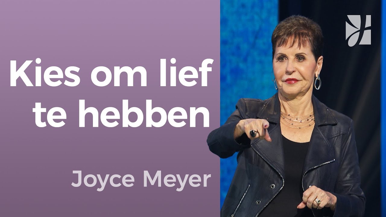 Agapè-liefde: meer dan een gevoel – Joyce Meyer – Tips voor goede relaties