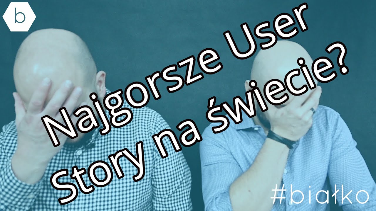 Najgorsze User Story na świecie?