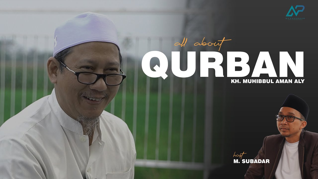 PENJELASAN MENGENAI BATASAN DAN HUKUM DALAM KEGATAN QURBAN - KH. MUHIBBUL AMAN ALY