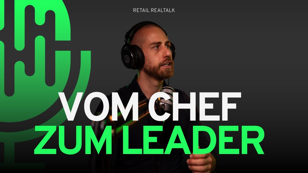 Dein Team ist nur so stark wie DU: Vom Chef zum echten Leader - #17 RETAIL REALTALK