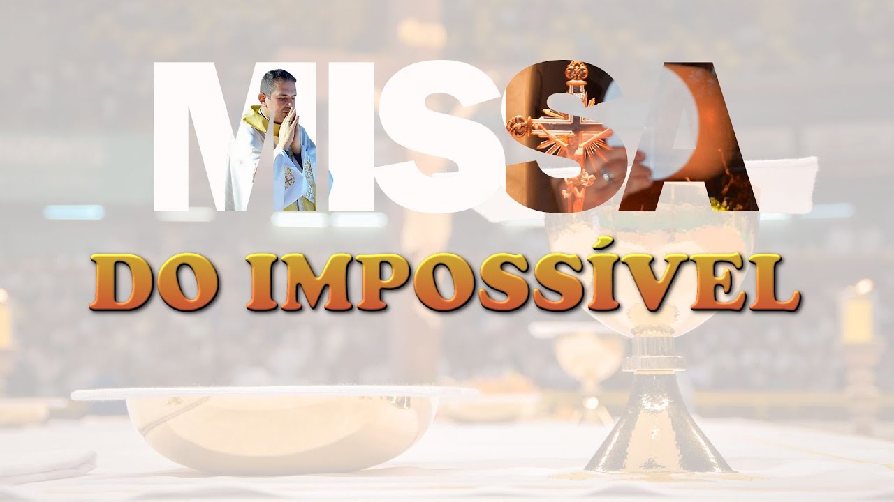 Missa do Impossível / 9º dia do Jejum de Daniel - Terça-feira 6 de Maio de 2025