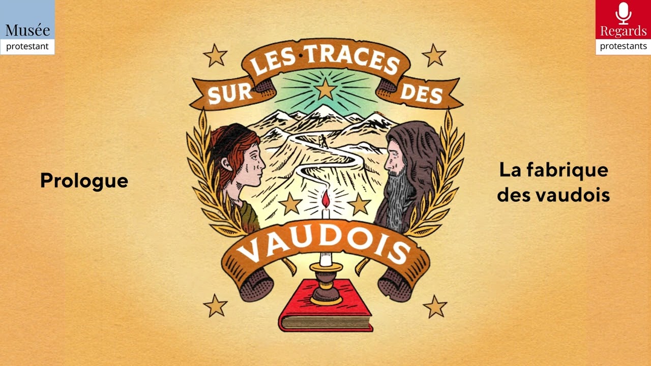 Prologue : la fabrique des vaudois - Sur les traces des vaudois