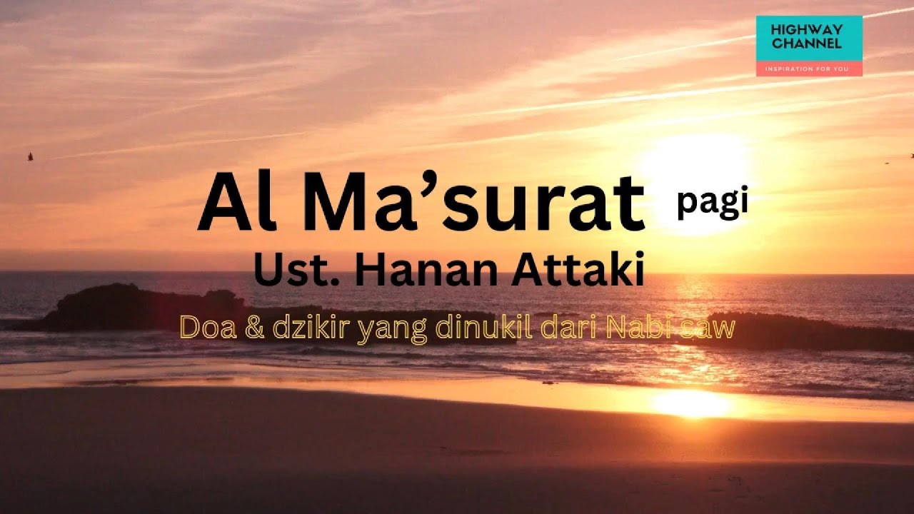 Dzikir I Do'a I Al Ma'surat Pagi I Ustadz Hanan Attaki