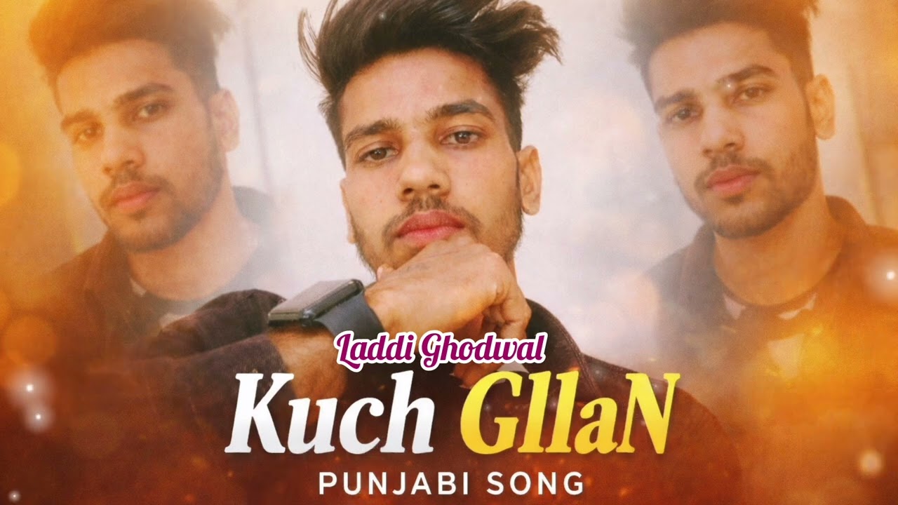 Kuch Gallan Punjabi Song  | New Punjabi Song 2026 | Lyrics Laddi Ghodwal 