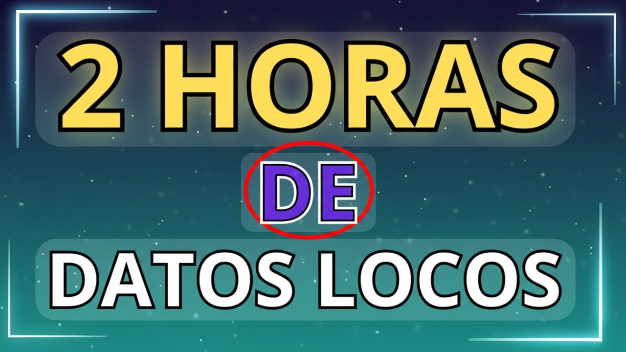 2 Horas de Cosas que No Sabías y Datos Curiosos del Mundo