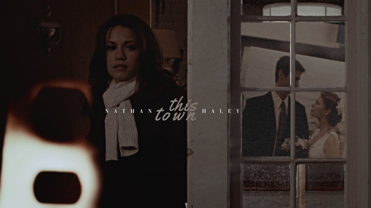 Nathan & Haley  This Town
