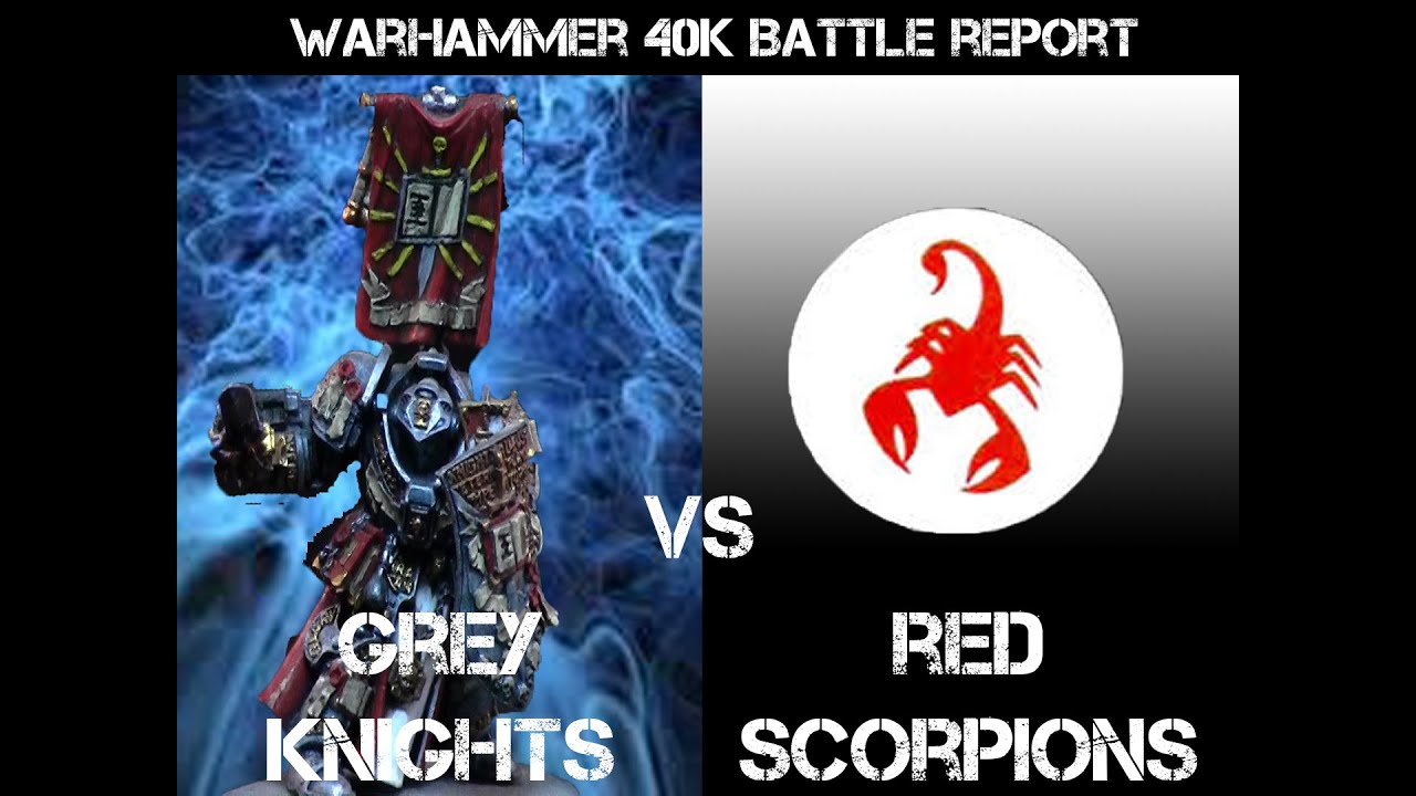 Серые Рыцари против Красных Скорпионов: Боевой отчет Warhammer 40,000 &mdash; J9 BatRep 45