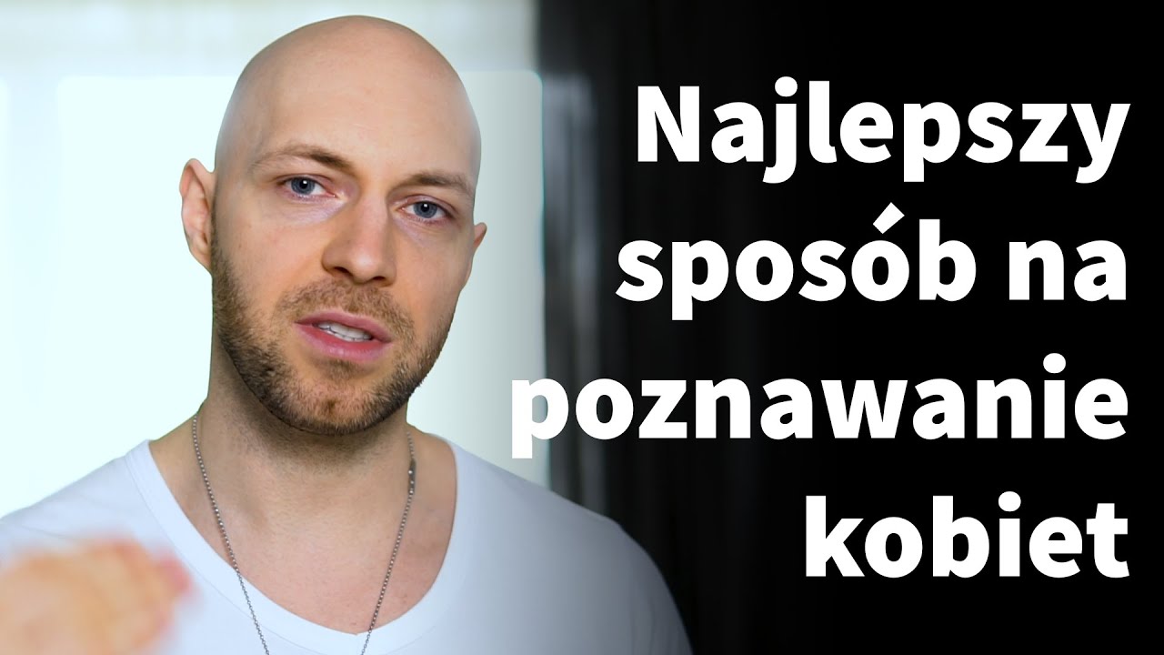 Najlepszy sposób na poznawanie kobiet które Ci się podobają