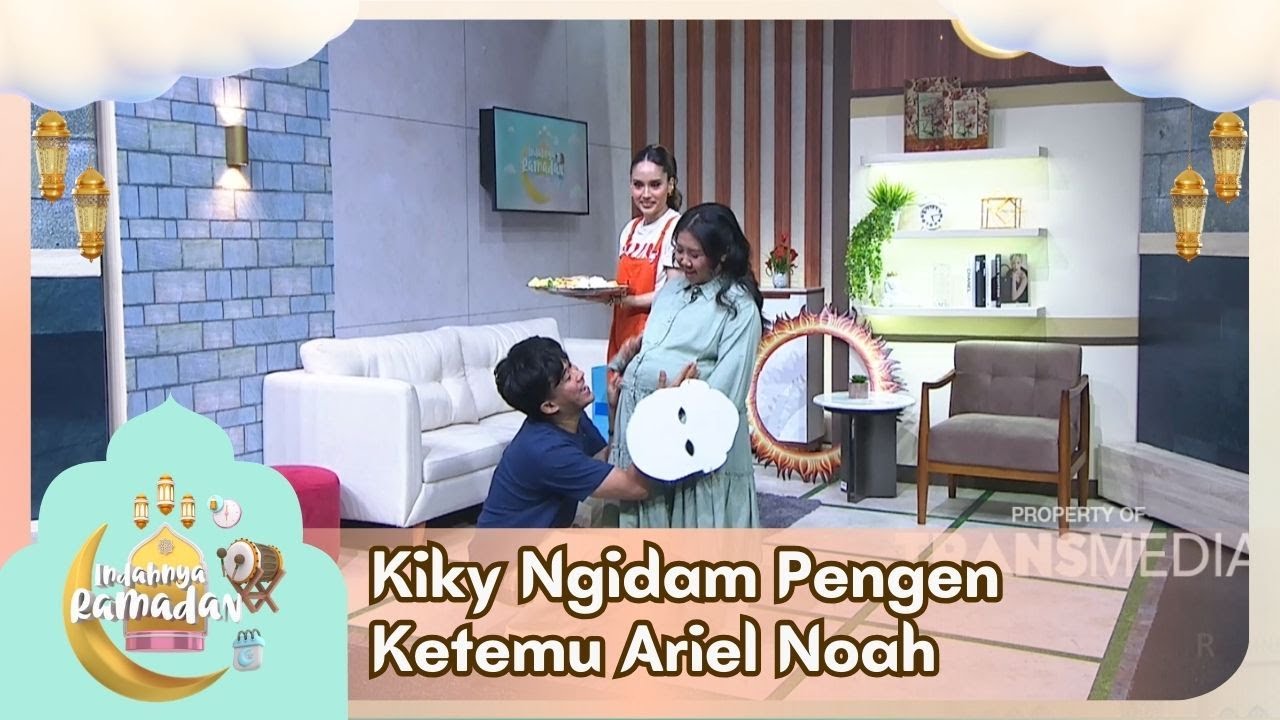Kiky Ngidam Pengen Ketemu Ariel Noah - INDAHNYA RAMADAN (02/03/26) P1
