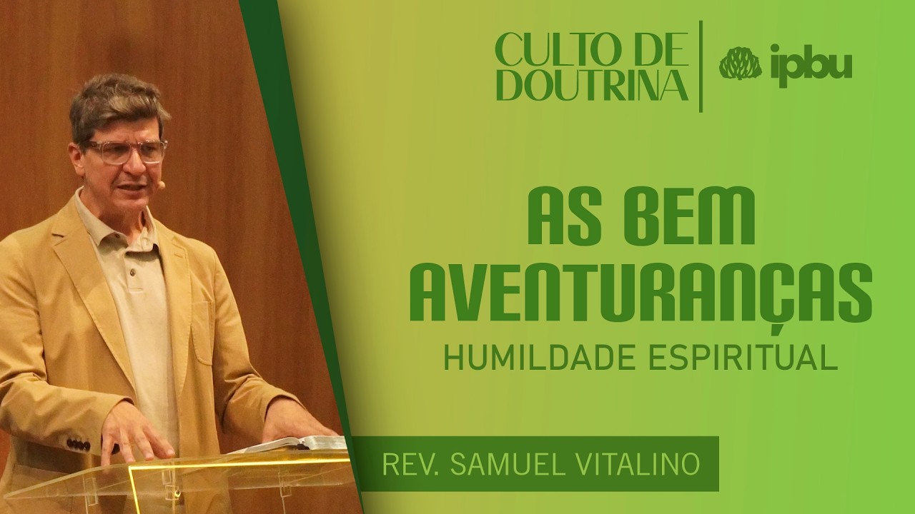 HUMILDADE ESPIRITUAL - Culto de Doutrina | Pr. Samuel Vitalino - IPBU