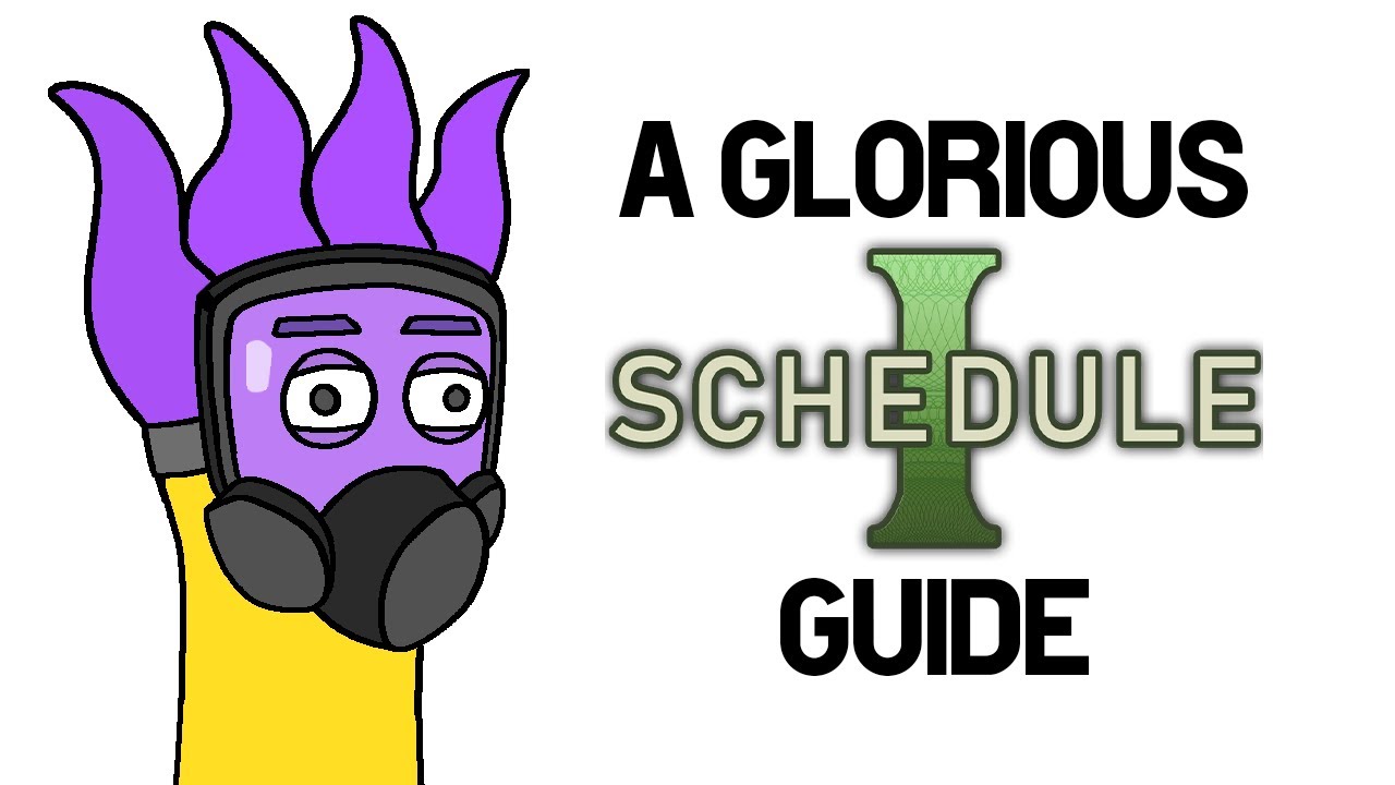 A Glorious Guide to Schedule 1