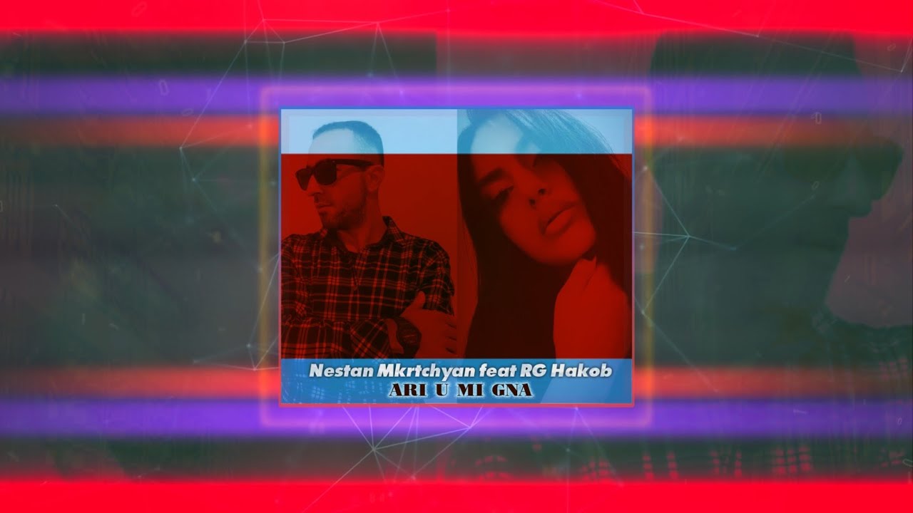 Nestan Mkrtchyan feat RG Hakob - Ari u mi gna