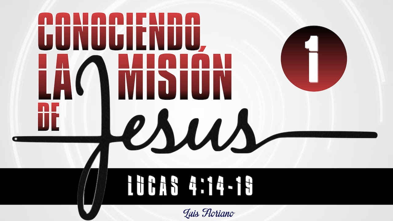 Lucas 4:14-19. ¿A qué vino Jesús al mundo?