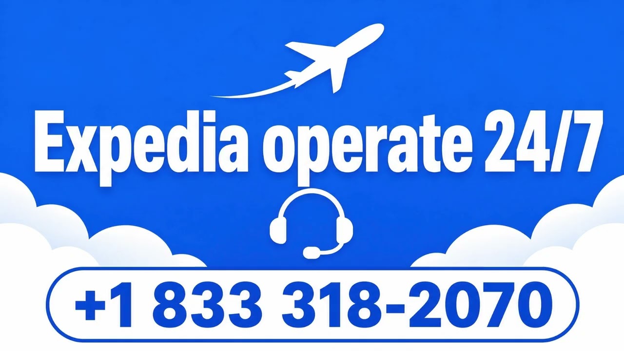 Expedia Customer Service Complete Guide = Step-by-Step Help & Support 24/7 Expedia