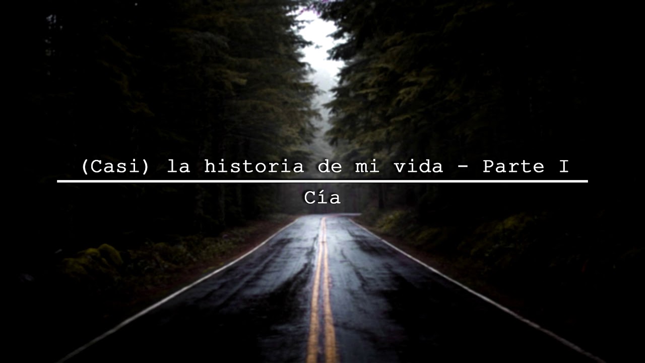 (Casi) la historia de mi vida - Parte I — Cía.