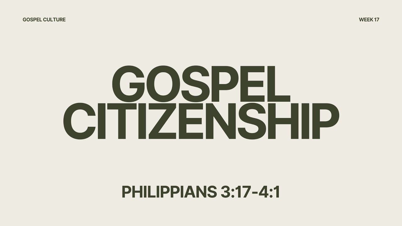 Gospel Citizenship | Philippians 3:17-4:1