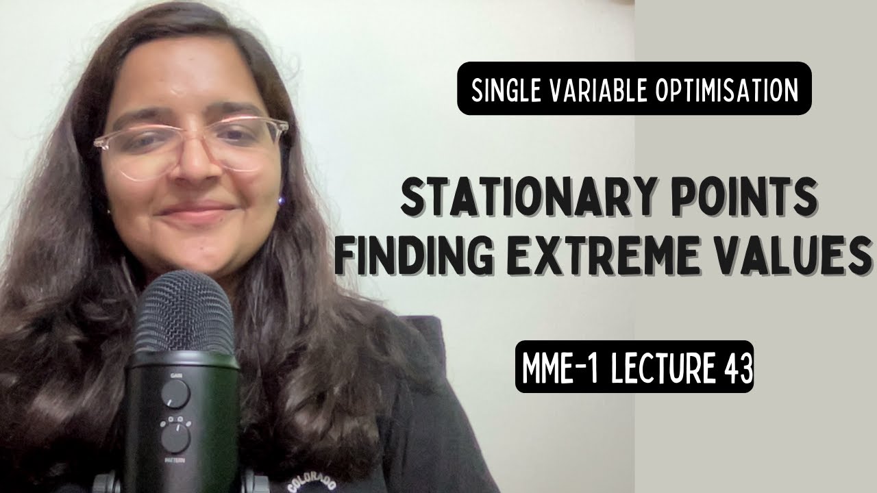 Lecture 43 | How to find the Extreme Values | Maxima, Minima, Stationary Points |MME Sem 1 Economics