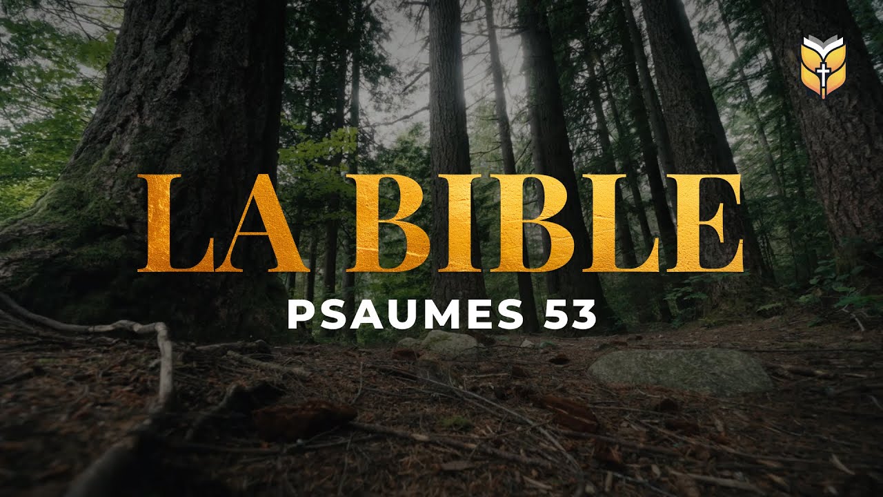 Psaumes 53. L'insens&eacute; dit en son coeur: Il n'y a point de Dieu! Louis Segond