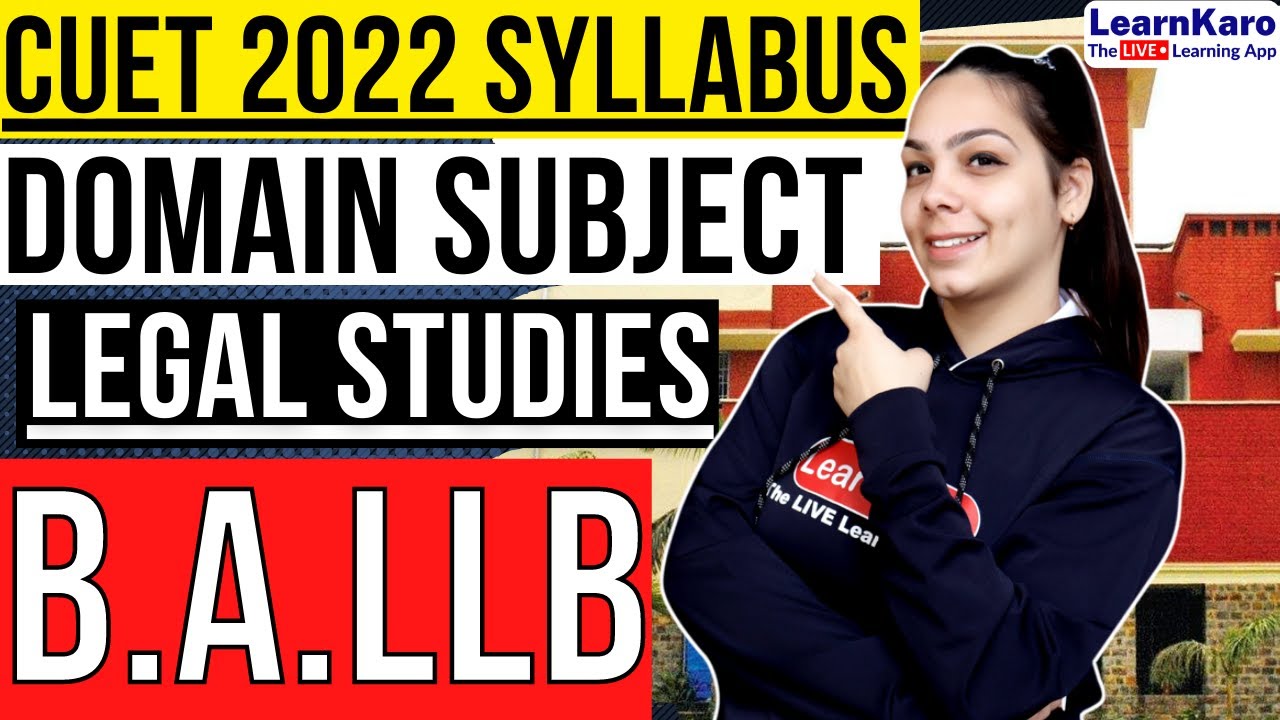 CUET 2022 | Domain Specific Syllabus | B.A.LLB/Legal Studies @CUET LearnKaro Classes