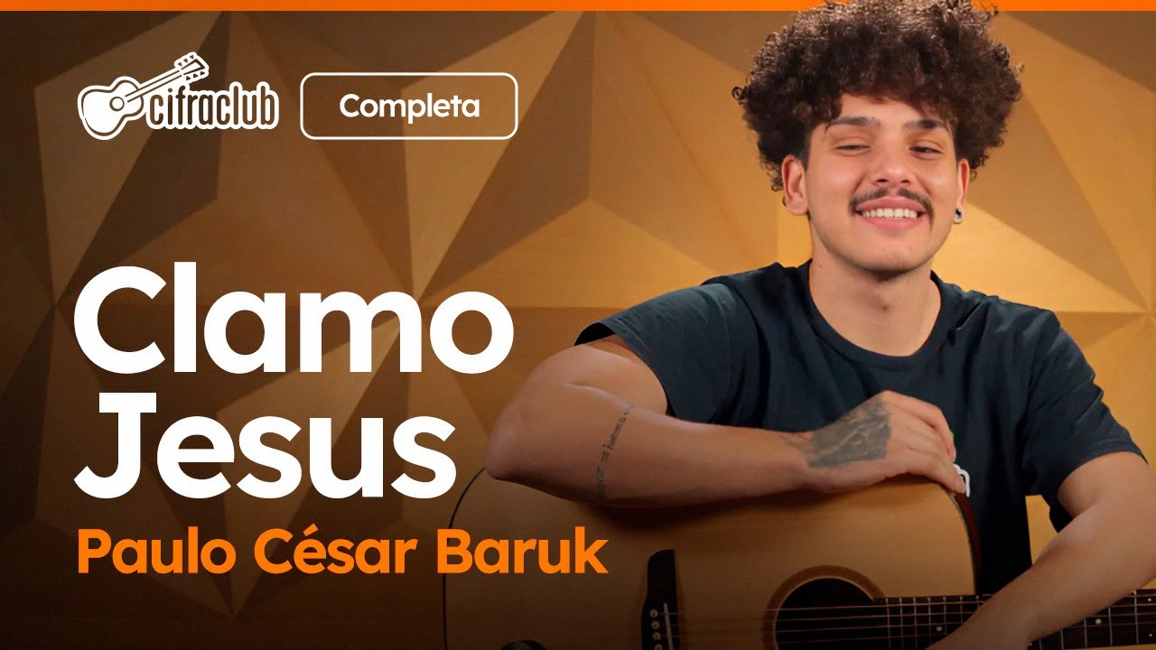 CLAMO JESUS - Paulo César Baruk (Completa) | Como tocar no violão