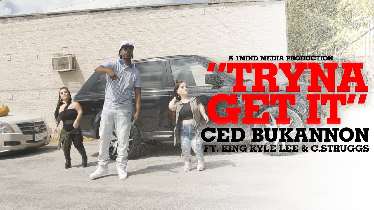 Ced Bukannon ft. King Kyle Lee & C.Struggs - Tryna Get It (Produced by Denero)