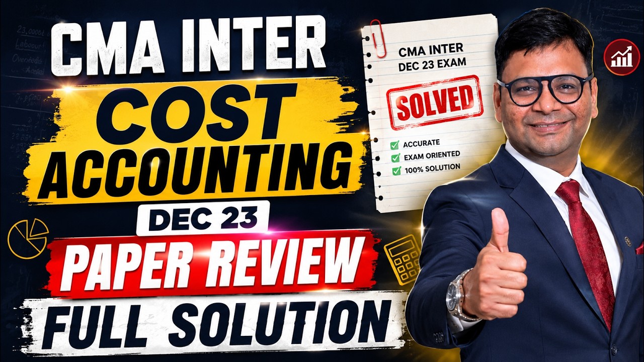 CMA Inter Cost Accounting Dec 23 Paper Review Full solution | New Syllabus | CA Satish Jalan Sir
