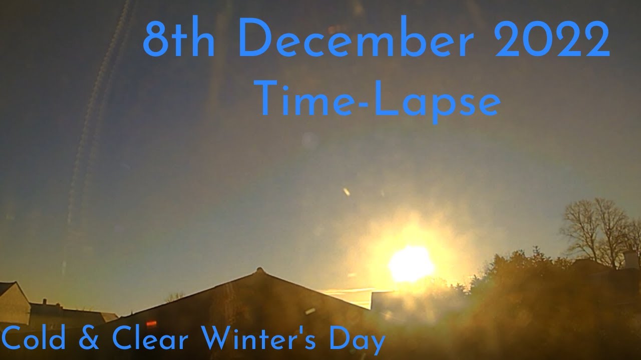 Cold & Clear Winter's Day - 8 December 2022 Time-Lapse