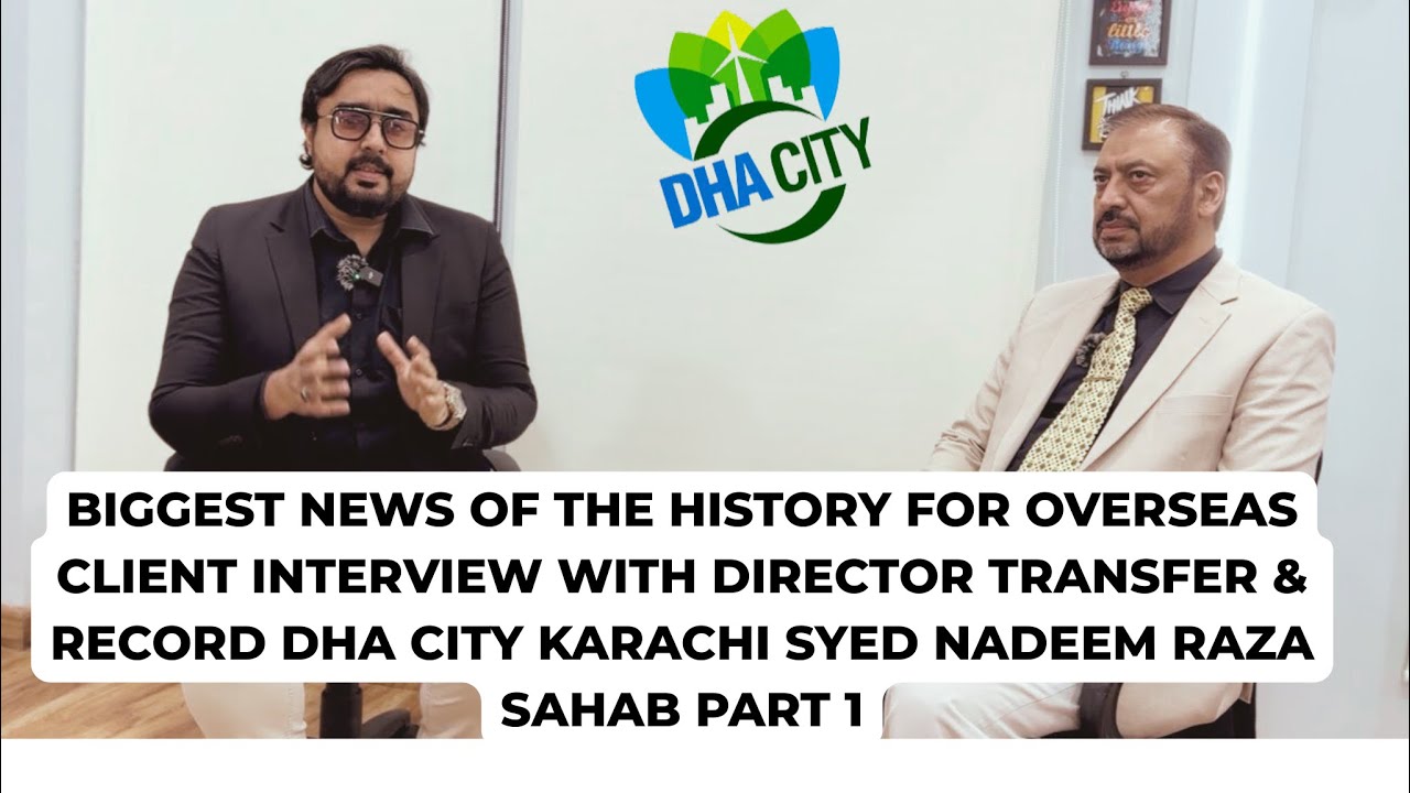 INTERVIEW WITH DIRECTOR TRANSFER & RECORD SYED NADEEM RAZA PART 1 #malirexpressway #dhacity 