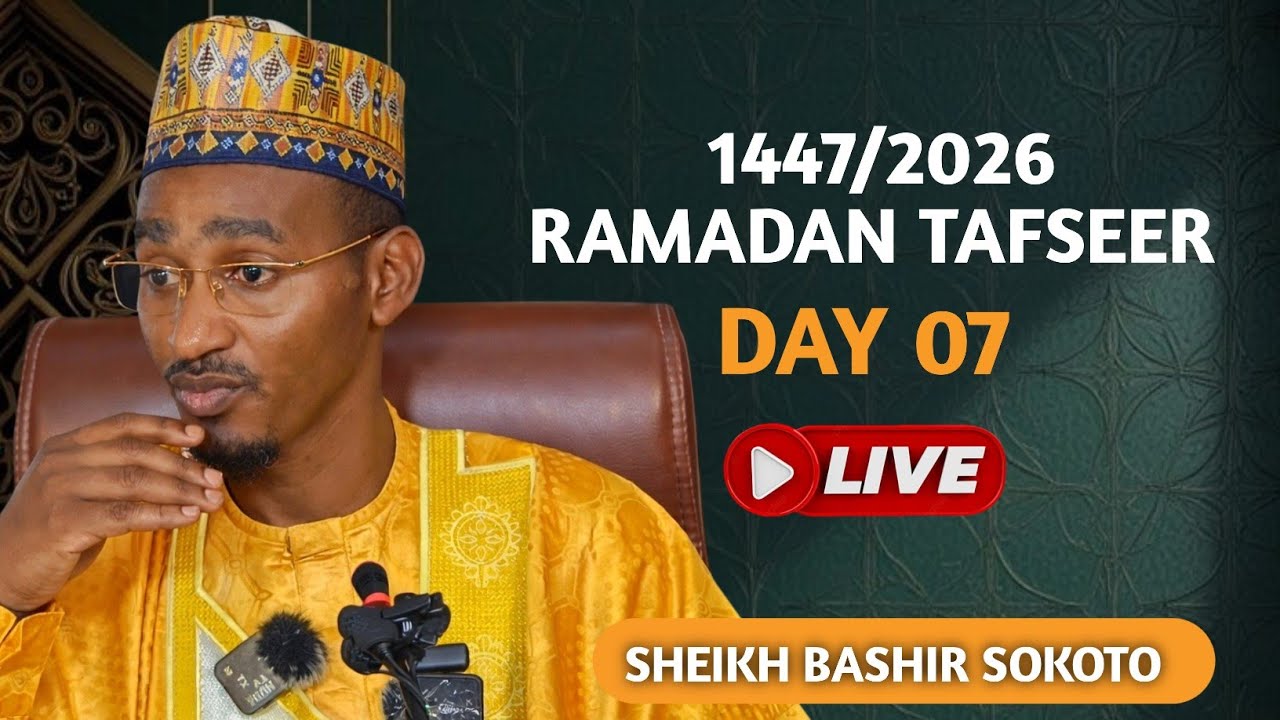 Ramadan Tafsir | Day 07 | 1447/2026 | Shaikh Bashir Ahmad Sani Sokoto