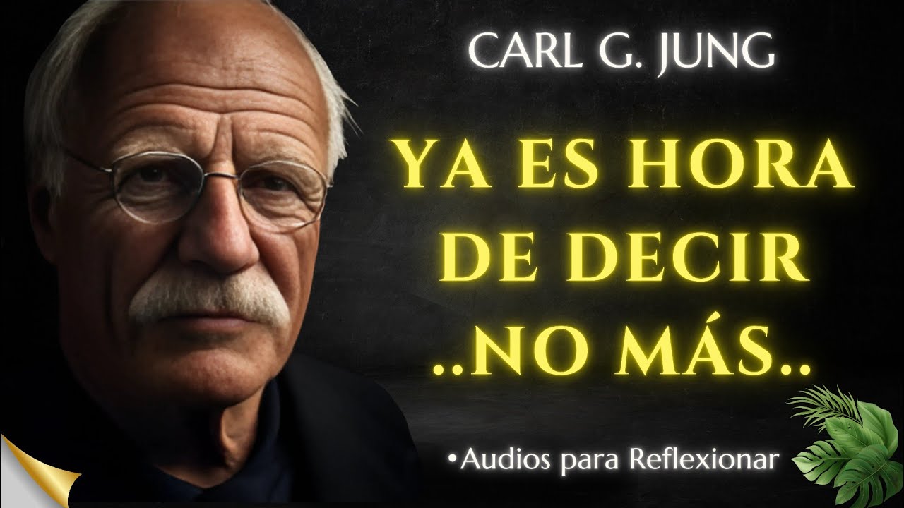 No Tienes Idea Del Amor Propio Que Surge Tras Decir ‘No Más’ – CARL JUNG
