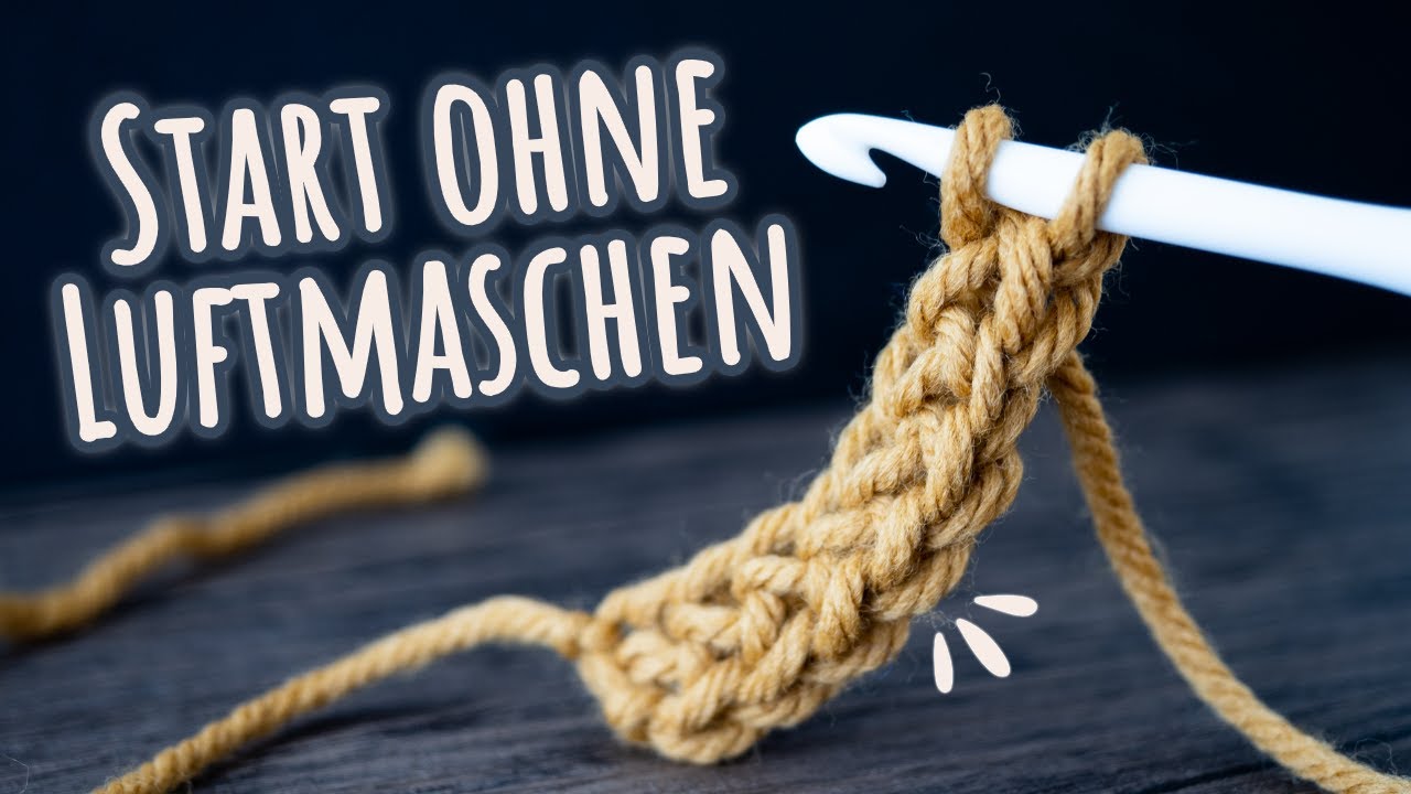 Elastischer Anfang beim H&auml;keln: Feste Maschen ohne Luftmaschen