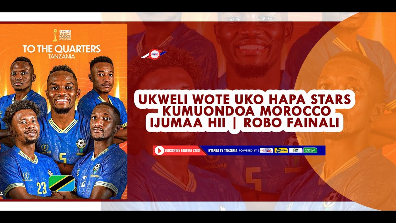 UKWELI WOTE UKO HAPA STARS KUMUONDOA MOROCCO IJUMAA HII | ROBO FAINALI