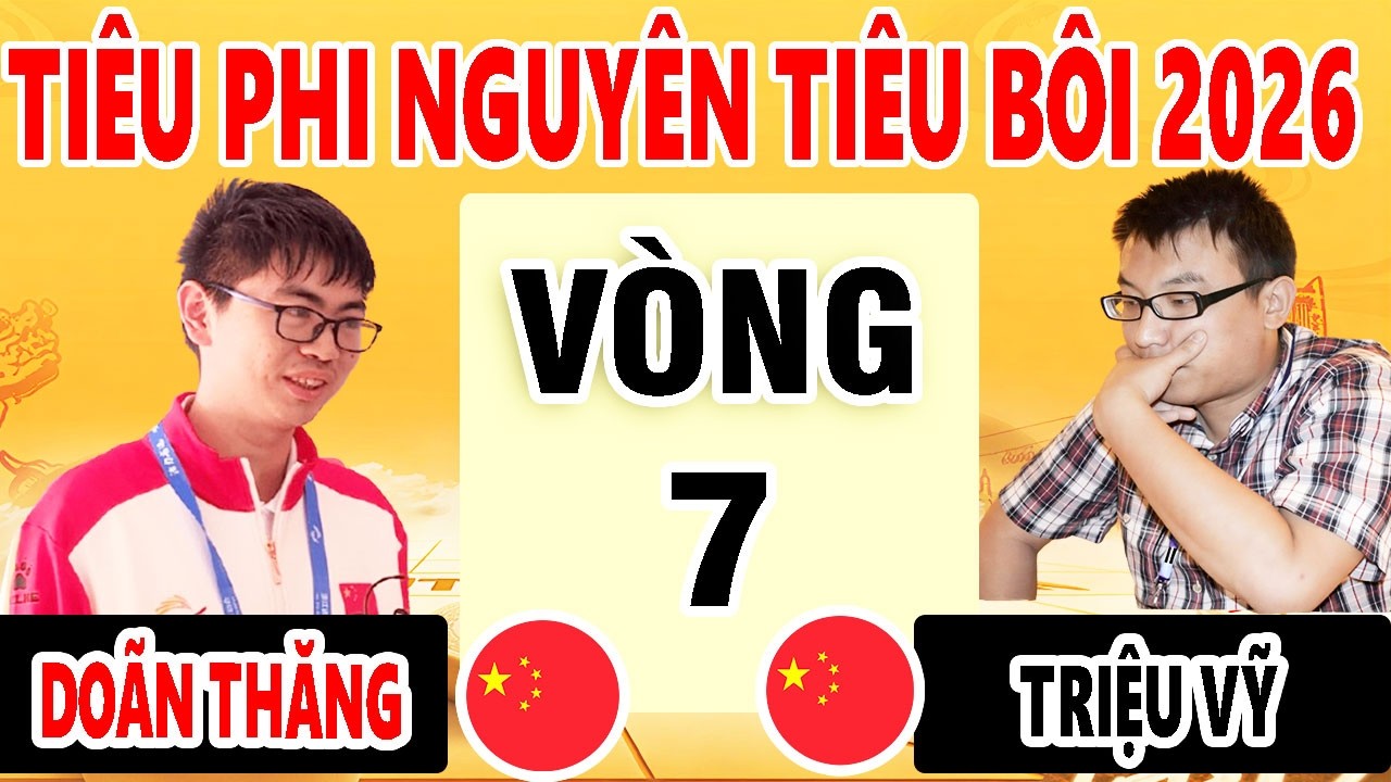 VÒNG 7 - DOÃN THĂNG ( TRUNG QUỐC ) VS TRIỆU VỸ ( TRUNG QUỐC ) | TIÊU PHI NGUYÊN TIÊU BÔI 2026
