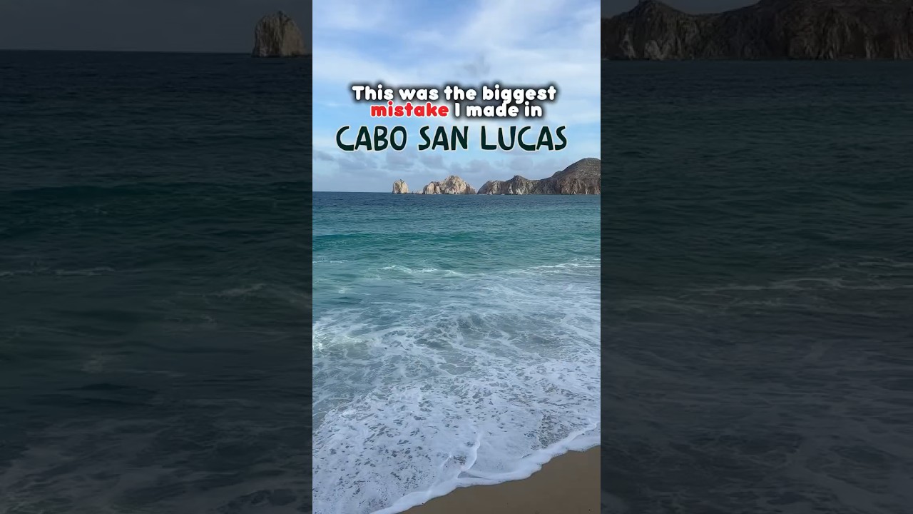 My biggest mistake in Cabo San Lucas #cabosanlucas #loscabos