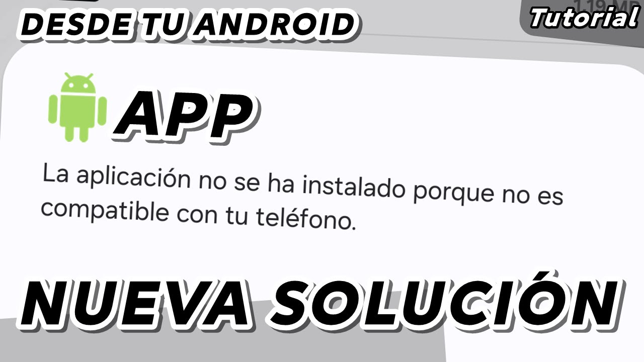 La aplicaci&oacute;n no se ha instalado porque no es compatible con tu dispositivo - NUEVO M&Eacute;TODO