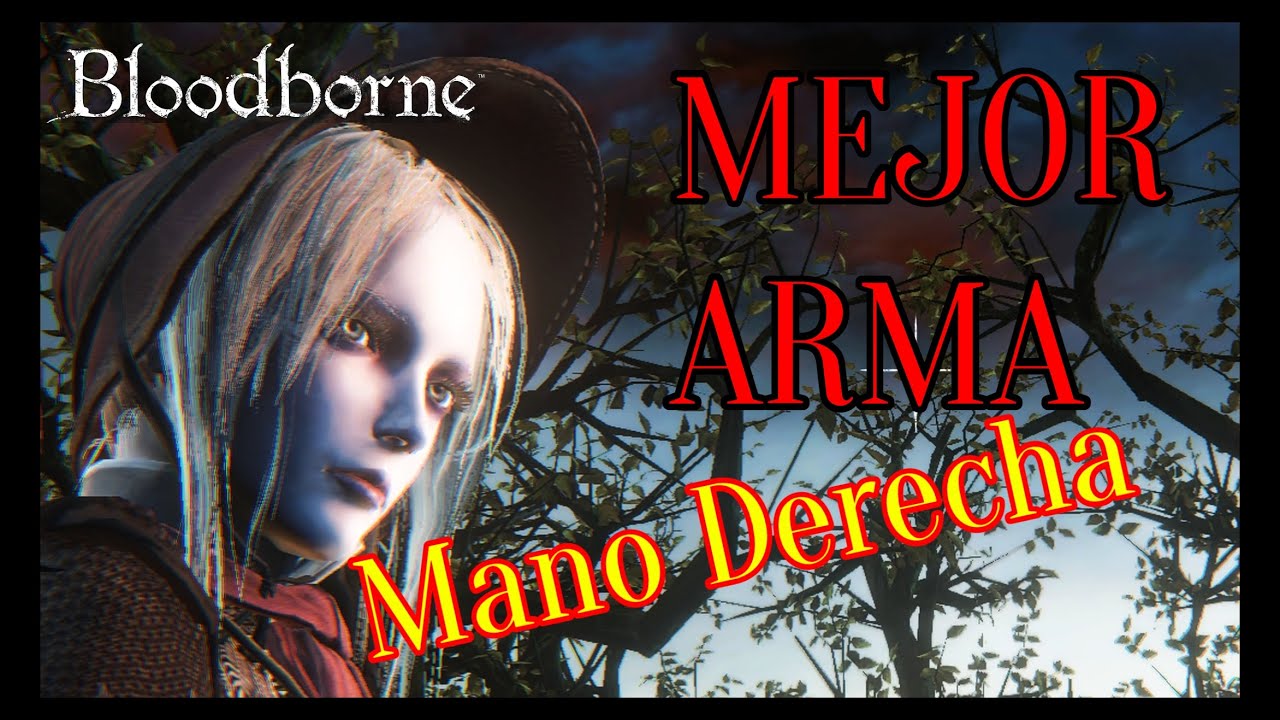 BLOODBORNE - MEJORES 2 ARMAS para Todo el Juego