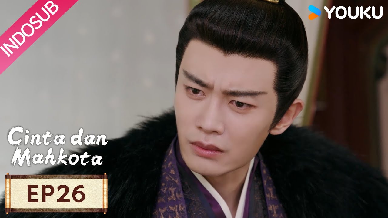 [EP26] Love & Crown (Cinta dan Mahkota): Selama kita masih bersama, semua ini akan berlalu | YOUKU