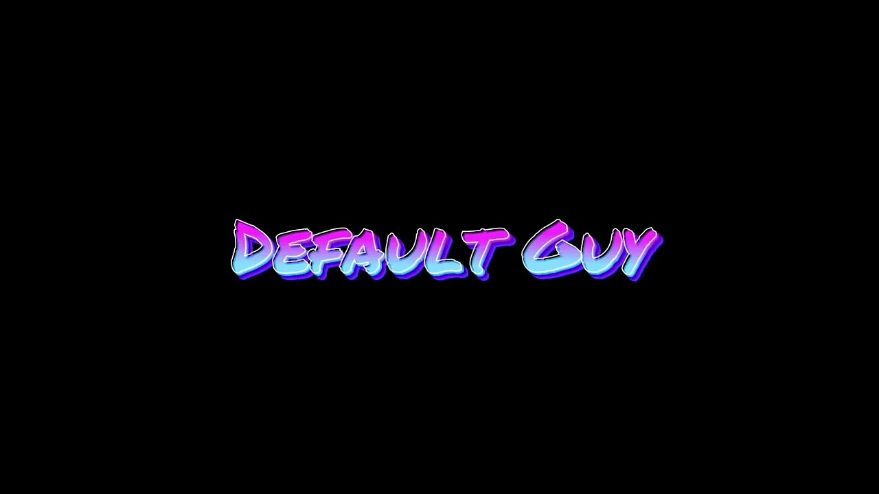 (Default Guy) New Intro!