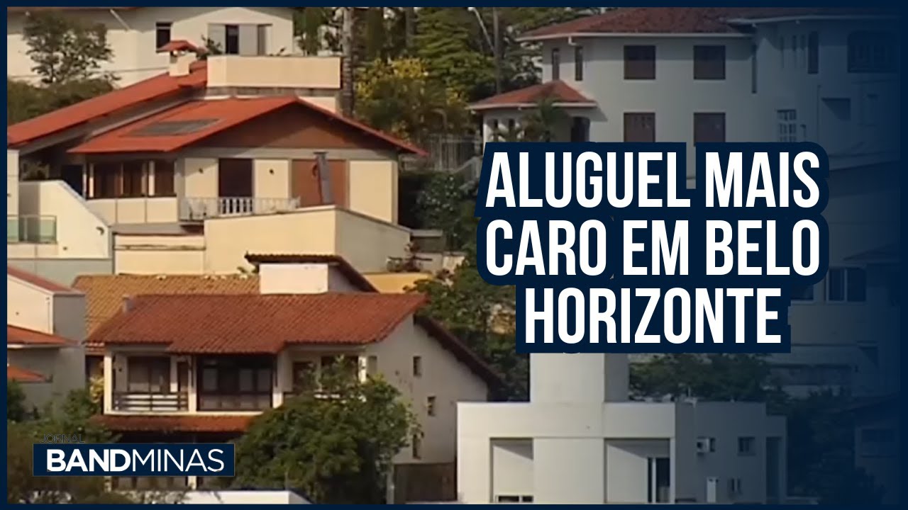 O PRE&Ccedil;O DO ALUGUEL EM BELO HORIZONTE  | JORNAL BAND MINAS - 18/10/2023