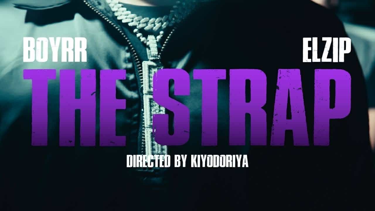 Boyrr x Elzip - The Strap (Official Music Video)
