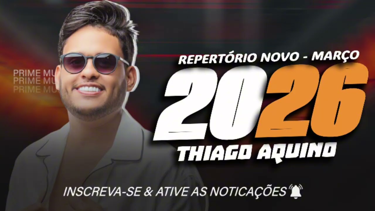 THIAGO AQUINO - REPERTÓRIO NOVO - MARÇO 2026