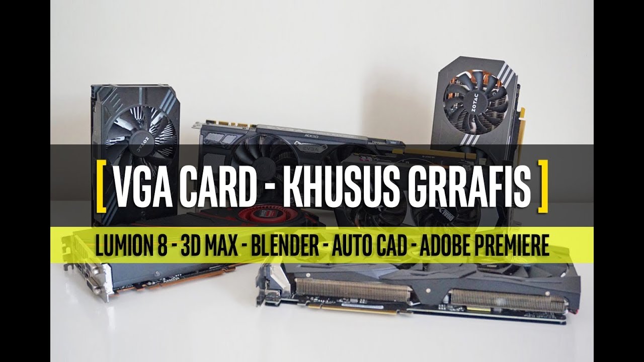 #107 VGA Card cocok buat LUMION 9, 3D MAX, BLENDER, PREMIERE CC